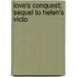 Love's Conquest; Sequel To Helen's Victo