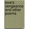 Love's Vengeance And Other Poems by John Denton Steell