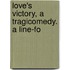 Love's Victory, A Tragicomedy. A Line-Fo