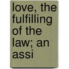 Love, The Fulfilling Of The Law; An Assi door Sir Robert Anderson