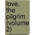Love, The Pilgrim (Volume 2)