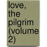 Love, The Pilgrim (Volume 2) door May Crommelin