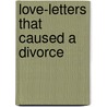 Love-Letters That Caused A Divorce door May Aldington