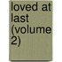 Loved At Last (Volume 2)