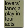 Lovers' Lane; A Play In Four Acts door Clyde Fitch