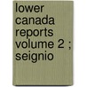 Lower Canada Reports  Volume 2 ; Seignio door Qu�Bec . Special Court Held 1854