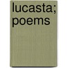 Lucasta; Poems door Richard Lovelace