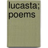 Lucasta; Poems by Richard Lovelace