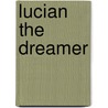 Lucian The Dreamer door Sarah Fletcher