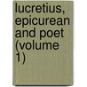 Lucretius, Epicurean And Poet (Volume 1) door John Masson