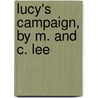 Lucy's Campaign, By M. And C. Lee by Mary Lee
