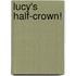 Lucy's Half-Crown!