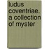 Ludus Coventriae. A Collection Of Myster