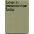 Luther In Protestantism Today