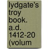 Lydgate's Troy Book. A.D. 1412-20 (Volum door John Lydgate