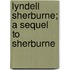 Lyndell Sherburne; A Sequel To Sherburne