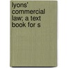 Lyons' Commercial Law; A Text Book For S door James A. Lyons