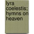 Lyra Coelestis; Hymns On Heaven