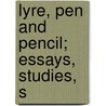 Lyre, Pen And Pencil; Essays, Studies, S by Fanny Raymond Ritter