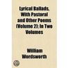 Lyrical Ballads, With Pastoral And Other door William Wordsworth