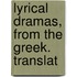 Lyrical Dramas, From The Greek. Translat