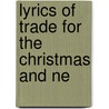 Lyrics Of Trade For The Christmas And Ne by Alexander D. Munson