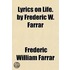 Lyrics On Life. By Frederic W. Farrar