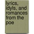 Lyrics, Idyls, And Romances From The Poe