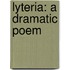 Lyteria: A Dramatic Poem
