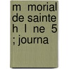 M  Morial De Sainte H  L  Ne  5 ; Journa by Emmanuel-Auguste-Dieudonne Las Cases
