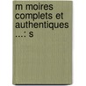 M Moires Complets Et Authentiques ...: S door Louis Rouvroy De Saint-Simon