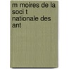 M Moires De La Soci T  Nationale Des Ant door F. Soci T. Nationa