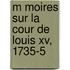 M Moires Sur La Cour De Louis Xv, 1735-5