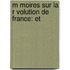 M Moires Sur La R Volution De France: Et