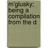 M'Glusky; Being A Compilation From The D door Dianne Hales