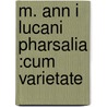 M. Ann I Lucani Pharsalia :Cum Varietate door Thomas May