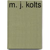 M. J. Kolts door Matthew J. [From Old Catalog] Kolts