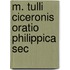 M. Tulli Ciceronis Oratio Philippica Sec
