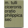 M. Tulli Ciceronis Oratio Philippica Sec by Marcus Tullius Cicero