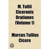 M. Tullii Ciceronis Orationes (Volume 1) by Marcus Tullius Cicero
