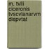 M. Tvlli Ciceronis Tvscvlanarvm Dispvtat