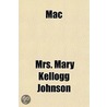 Mac door Mrs. Mary Kellogg Johnson