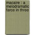 Macaire : A Melodramatic Farce In Three