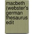 Macbeth (Webster's German Thesaurus Edit