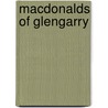 Macdonalds Of Glengarry by Sir Alexander MacKenzie