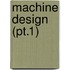 Machine Design (Pt.1)