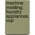 Machine Molding; Foundry Appliances, Mal