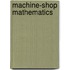 Machine-Shop Mathematics