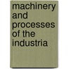 Machinery And Processes Of The Industria door Frederick Augustus Porter Barnard