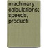 Machinery Calculations; Speeds, Producti